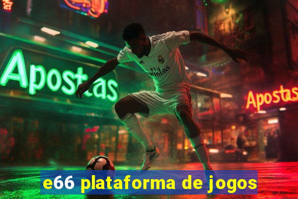 e66 plataforma de jogos